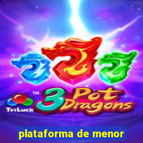 plataforma de menor